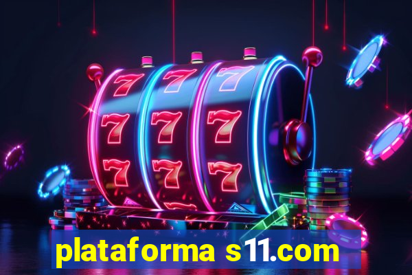 plataforma s11.com